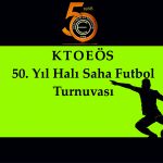 KTOEÖS 50. Yıl Halı Saha Futbol Turnuvası 2019